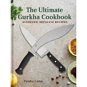 The Ultimate Gurkha Cookbook: Authentic Nepalese Recipes