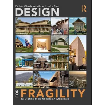 Design for Fragility: 13 Stories of Humanitarian Architects