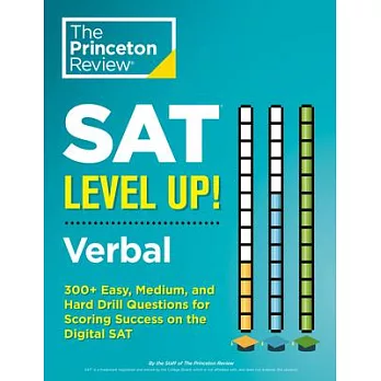 SAT Level Up! Verbal: 450+ Easy, Medium, and Hard Drill Questions for SAT Scoring Success