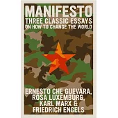 Manifesto: Three Classic Essays on How to Change the World