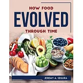 How Food Evolved Through Time