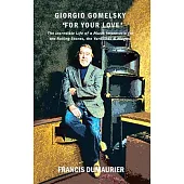 Giorgio Gomelsky ’For Your Love’: The Incredible Life of a Music Impresario for the Rolling Stones, the Yardbirds & Magma