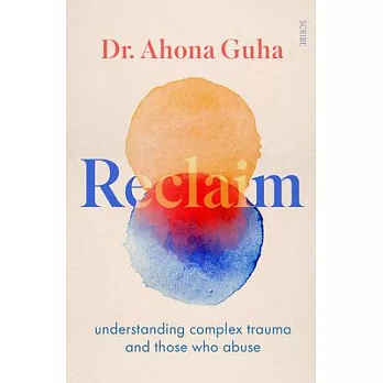 Reclaim: Understanding Complex Trauma and Those Who Inflict Harm