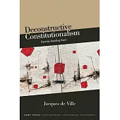 Deconstructive Constitutionalism: Derrida Reading Kant
