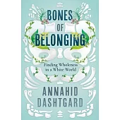 Bones of Belonging: Finding Wholeness in a White World