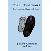 Daddy Two Shoes: For Mama and Papa with Love