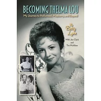 Becoming Thelma Lou - My Journey to Hollywood, Mayberry, and Beyond