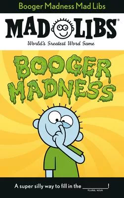 Booger Madness Mad Libs: World’s Greatest Word Game
