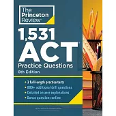 1,531 ACT Practice Questions, 8th Edition: Extra Drills & Prep for an Excellent Score