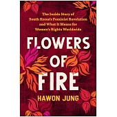 Flowers of Fire: The Story of South Korea’s Feminist Revolution