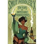 Smut Peddler X: Ten Years of Impeccable Pornoglyphics