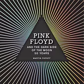 Pink Floyd and the Dark Side of the Moon: 50 Years