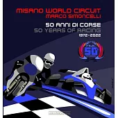 Misano World Circuit Marco Simoncelli: 50 Anni Di Corse//50 Years of Racing 1972-2022