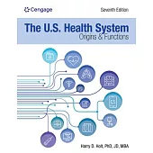 The U.S. Health System: Origins and Functions: Origins and Functions