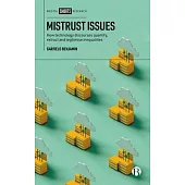 Mistrust Issues: How Technology Discourses Quantify, Extract and Legitimise Inequalities