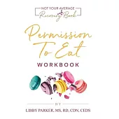 Permission To Eat: The Workbook