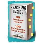 Reaching Inside: 50 Acclaimed Authors on 100 Essential Short Stories