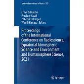 Proceedings of the International Conference on Radioscience, Equatorial Atmospheric Science and Environment and Humanosphere Science, 2021