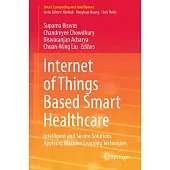 Internet of Things Based Smart Healthcare: Intelligent and Secure Solutions Applying Machine Learning Techniques