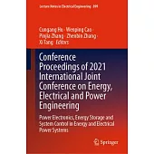 Conference Proceedings of 2021 International Joint Conference on Energy, Electrical and Power Engineering: Power Electronics, Energy Storage and Syste