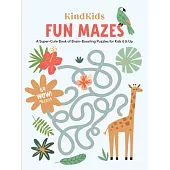 Kindkids Fun Mazes: A Super-Cute Book of Brain-Boosting Puzzles for Kids 6 & Up