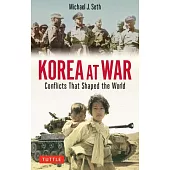 Korea at War: The Conflicts That Shaped Modern Korea