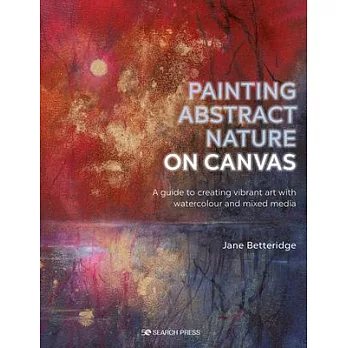 Painting Abstract Nature on Canvas: A Guide to Creating Vibrant Art with Watercolour and Mixed Media