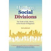 Healing Social Divisions: The Truth of Life, Liberty and the Pursuit of Happiness