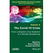 The Covid-19 Crisis: From a Question of an Epidemic to a Societal Questioning, Volume 4
