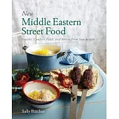 New Middle Eastern Street Food: 10th Anniversary Edition: Snacks, Comfort Food, and Mezze from Snackistan