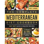 The Complete Mediterranean Diet Cookbook 2022: 365-Day Quick & Healthy Recipes. A Smart 21-Day Meal Plan For Healthy Eating