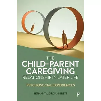 The Child-Parent Caregiving Role in Later Life: Psychosocial Experiences