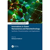Innovations in Green Nanoscience and Nanotechnology: Synthesis, Characterization, and Applications