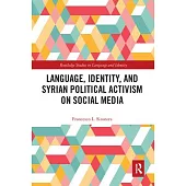 Language, Identity, and Syrian Political Activism on Social Media