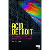 Acid Detroit: A Psychedelic Story of Motor City Music