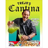 Trejo’s Cantina: Snacks, Cocktails, and Amazing Non-Alcoholic Drinks from the Heart of Hollywood