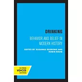 Drinking: Behavior and Belief in Modern History