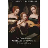 Girl Culture in the Middle Ages and Renaissance: Performance and Pedagogy