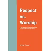Respect vs. Worship