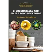 Biodegradable and Edible Food Packaging: Trends and Technologies