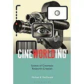 Cineworlding: Scenes of Cinematic Research-Creation