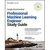 Google Cloud Certified Professional Machine Learning Study Guide