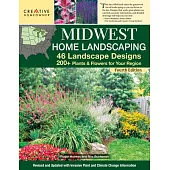 Midwest Home Landscaping Including South-Central Canada, 4th Edition: 46 Landscape Designs with 200+ Plants & Flowers for Your Region