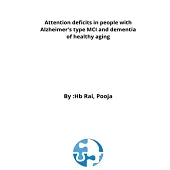 Attention deficits in people with Alzheimer’s type MCI and dementia of healthy aging