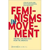 Feminisms in Movement: Theories and Practices from the Americas