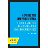 Healing the Infertile Family: Strengthening Your Relationship in the Search for Parenthood