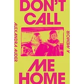 Don’t Call Me Home: A Memoir
