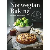 Norwegian Baking Through the Seasons: 90 Sweet and Savoury Recipes from North Wild Kitchen