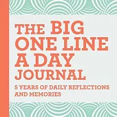 The Big One Line a Day Journal: 5 Years of Daily Reflections and Memories--With Plenty of Room to Write