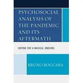 Psychosocial Analysis of the Pandemic and Its Aftermath: Hoping for a Magical Undoing